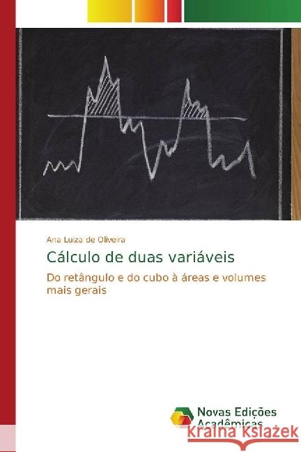 Cálculo de duas variáveis : Do retângulo e do cubo à áreas e volumes mais gerais Oliveira, Ana Luiza de 9786202043199