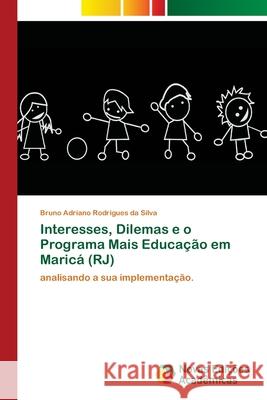 Interesses, Dilemas e o Programa Mais Educação em Maricá (RJ) Rodrigues Da Silva, Bruno Adriano 9786202043380