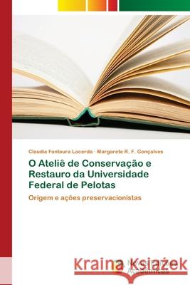 O Ateliê de Conservação e Restauro da Universidade Federal de Pelotas Fontoura Lacerda, Claudia 9786202044011 Novas Edicioes Academicas