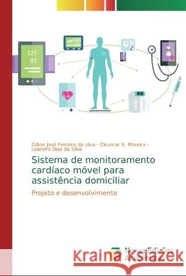 Sistema de monitoramento cardíaco móvel para assistência domiciliar José Ferreira Da Silva, Gilton 9786202044301