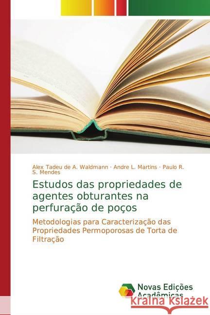 Estudos das propriedades de agentes obturantes na perfuração de poços : Metodologias para Caracterização das Propriedades Permoporosas de Torta de Filtração Waldmann, Alex Tadeu de A.; L. Martins, Andre; R. S. Mendes, Paulo 9786202044394
