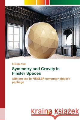 Symmetry and Gravity in Finsler Spaces Rutz, Solange 9786202044400 Novas Edicioes Academicas