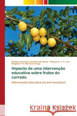 Impacto de uma intervenção educativa sobre frutos do cerrado Souza, Bárbara Verônica Cardoso de 9786202044554 Novas Edicioes Academicas