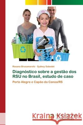 Diagnóstico sobre a gestão dos RSU no Brasil, estudo de caso Brusamarelo, Rosana 9786202044752 Novas Edicioes Academicas