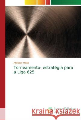 Torneamento- estratégia para a Liga 625 Magri, Aristides 9786202045025