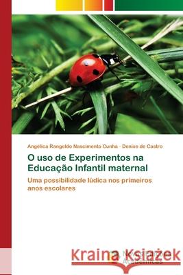O uso de Experimentos na Educação Infantil maternal Rangeldo Nascimento Cunha, Angélica 9786202045056