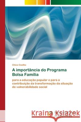 A importância do Programa Bolsa Família Coelho, Chico 9786202045155