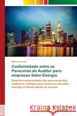 Conformidade entre os Pareceres do Auditor para empresas Setor Energia Tarcisio, Willian 9786202045193