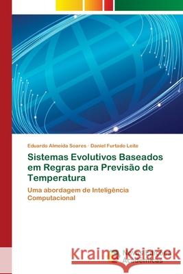 Sistemas Evolutivos Baseados em Regras para Previsão de Temperatura Almeida Soares, Eduardo 9786202045629