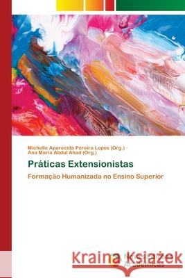 Práticas Extensionistas Pereira Lopes (Org )., Michelle Aparecid 9786202045933