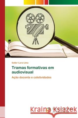 Tramas formativas em audiovisual Lara Lima, Satler 9786202046145 Novas Edicioes Academicas