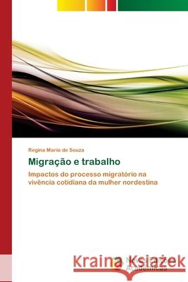 Migração e trabalho Souza, Regina Maria de 9786202047029 Novas Edicioes Academicas