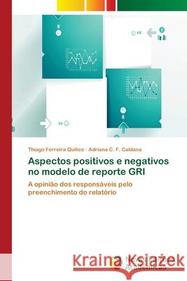 Aspectos positivos e negativos no modelo de reporte GRI Ferreira Quilice, Thiago 9786202047531