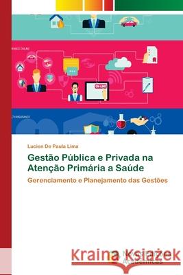 Gestão Pública e Privada na Atenção Primária a Saúde Paula Lima, Lucien de 9786202047555