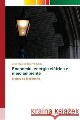 Economia, energia elétrica e meio ambiente Bezerra Junior, José Tavares 9786202047739