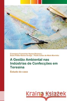 A Gestão Ambiental nas Indústrias de Confecções em Teresina Nunes Bezerra, Francisco Francirlar 9786202047814