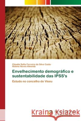 Envelhecimento demográfico e sustentabilidade das IPSS's Ferreira Da Silva Costa, Cláudia Sofia 9786202048217 Novas Edicioes Academicas