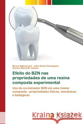 Efeito do BZN nas propriedades de uma resina composta experimental Bittencourt, Bruna 9786202048224 Novas Edicioes Academicas