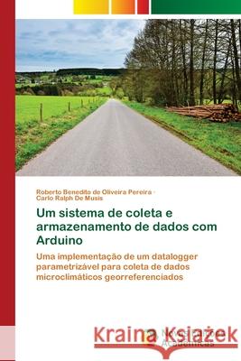 Um sistema de coleta e armazenamento de dados com Arduino Oliveira Pereira, Roberto Benedito de 9786202048408 Novas Edicioes Academicas