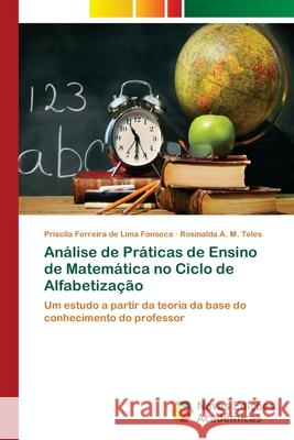 Análise de Práticas de Ensino de Matemática no Ciclo de Alfabetização Ferreira de Lima Fonseca, Priscila 9786202048736 Novas Edicioes Academicas