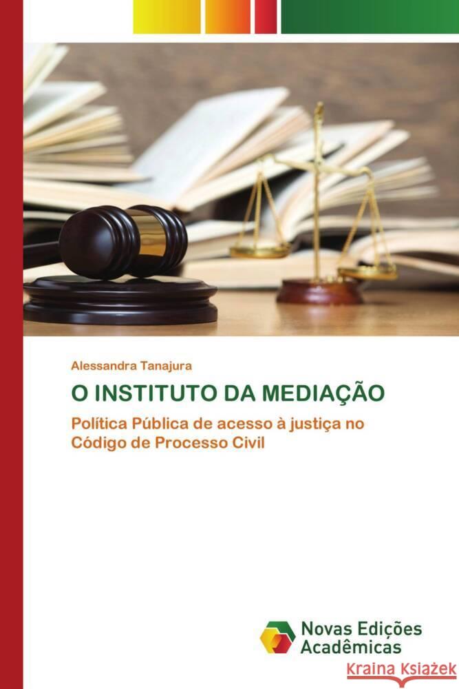 O INSTITUTO DA MEDIAÇÃO Tanajura, Alessandra 9786202048910 Novas Edicioes Academicas