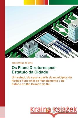 Os Plano Diretores pós-Estatuto da Cidade Da Silva, Jonas Diogo 9786202049252 Novas Edicioes Academicas