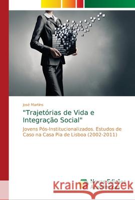 Trajetórias de Vida e Integração Social Martins, José 9786202049382