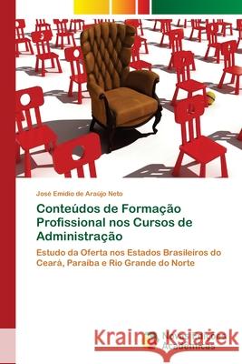 Conteúdos de Formação Profissional nos Cursos de Administração Araújo Neto, José Emídio de 9786202049535