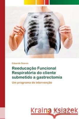 Reeducação Funcional Respiratória do cliente submetido a gastrectomia Soares, Eduardo 9786202049641