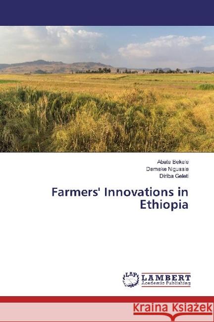 Farmers' Innovations in Ethiopia Bekele, Abate; Nigussie, Demeke; Geleti, Diriba 9786202049672 LAP Lambert Academic Publishing