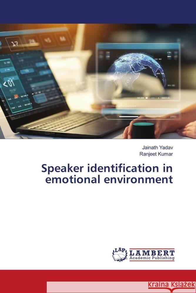 Speaker identification in emotional environment Yadav, Jainath, Kumar, Ranjeet 9786202049788 LAP Lambert Academic Publishing