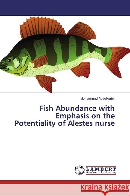 Fish Abundance with Emphasis on the Potentiality of Alestes nurse Abdulkarim, Mohammed 9786202050067