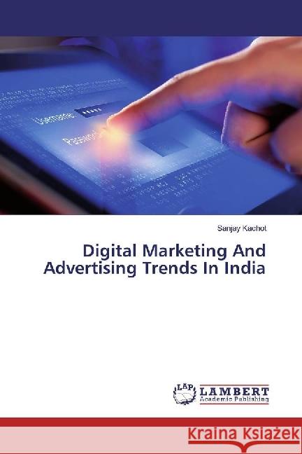 Digital Marketing And Advertising Trends In India Kachot, Sanjay 9786202050180 LAP Lambert Academic Publishing