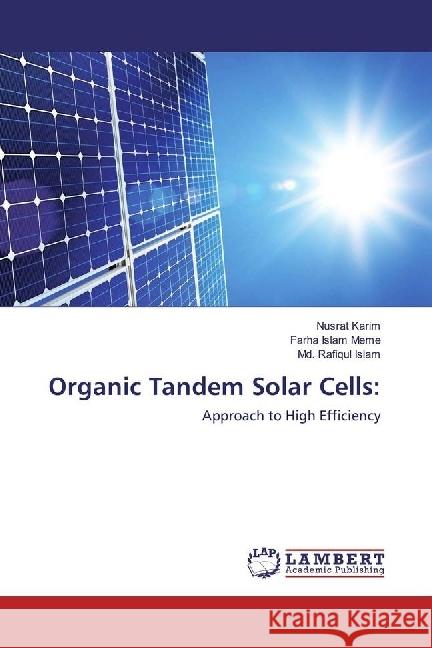 Organic Tandem Solar Cells: : Approach to High Efficiency Karim, Nusrat; Meme, Farha Islam; Islam, Md. Rafiqul 9786202050425 LAP Lambert Academic Publishing