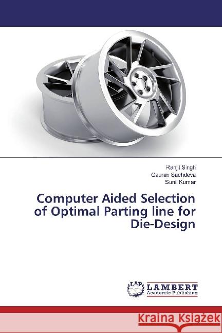 Computer Aided Selection of Optimal Parting line for Die-Design Singh, Ranjit; Sachdeva, Gaurav; Kumar, Sunil 9786202050685