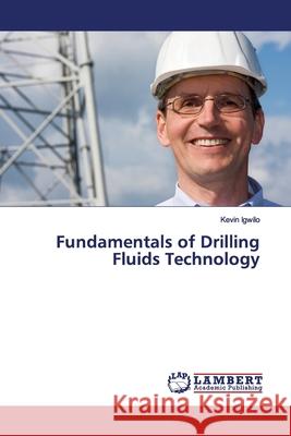 Fundamentals of Drilling Fluids Technology Igwilo, Kevin 9786202050890 LAP Lambert Academic Publishing