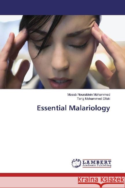 Essential Malariology Nouraldein Mohammed, Mosab; Mohammed Elfaki, Tarig 9786202051682 LAP Lambert Academic Publishing