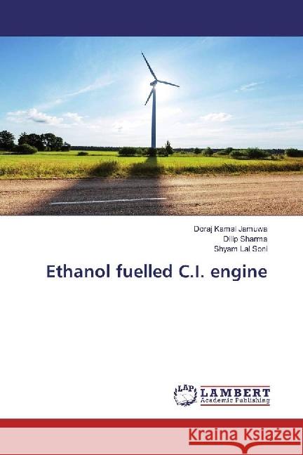 Ethanol fuelled C.I. engine Jamuwa, Doraj Kamal; Sharma, Dilip; Soni, Shyam Lal 9786202052092