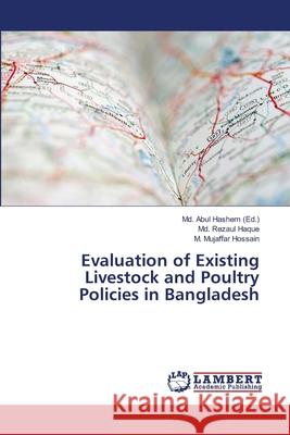 Evaluation of Existing Livestock and Poultry Policies in Bangladesh Haque, Md. Rezaul; Hossain, M. Mujaffar 9786202052214 LAP Lambert Academic Publishing