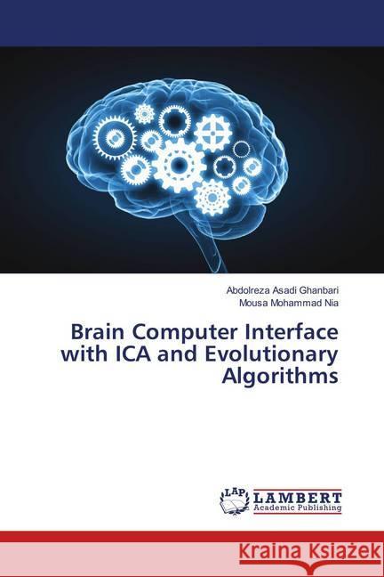 Brain Computer Interface with ICA and Evolutionary Algorithms Asadi Ghanbari, Abdolreza; Mohammad Nia, Mousa 9786202052627