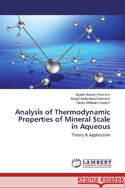 Analysis of Thermodynamic Properties of Mineral Scale in Aqueous : Theory & Application Hashemi, Seyed Hossein; Hashemi, Seyed Abdolrasoul; Hosseini, Seyed Mohsen 9786202053150