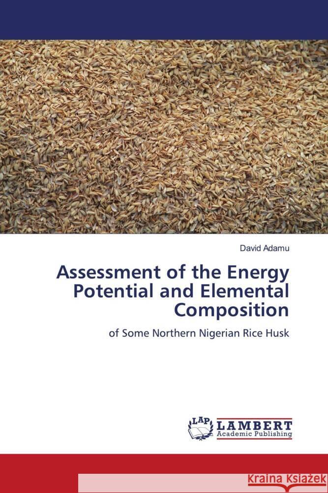 Assessment of the Energy Potential and Elemental Composition Adamu, David 9786202053877