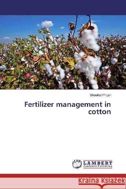 Fertilizer management in cotton Pinjari, Shoukat 9786202054003