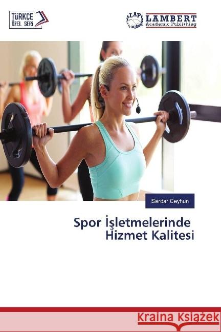 Spor Isletmelerinde Hizmet Kalitesi Ceyhun, Serdar 9786202054034