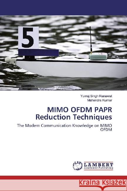 MIMO OFDM PAPR Reduction Techniques : The Modern Communication Knowledge on MIMO OFDM Ranawat, Yuvraj Singh; Kumar, Mahendra 9786202054041