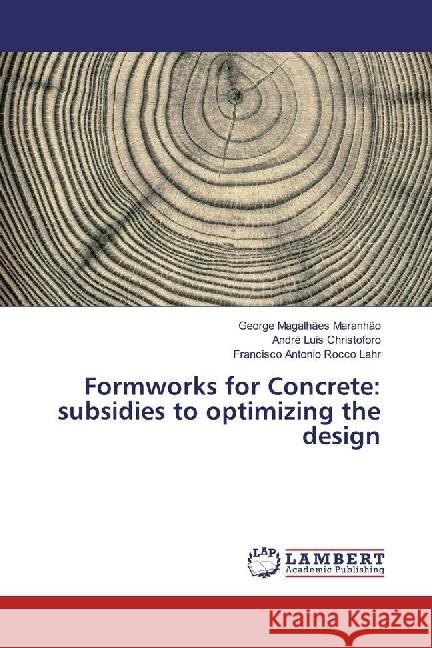 Formworks for Concrete: subsidies to optimizing the design Maranhão, George Magalhães; Christoforo, André Luis; Rocco Lahr, Francisco Antonio 9786202054126