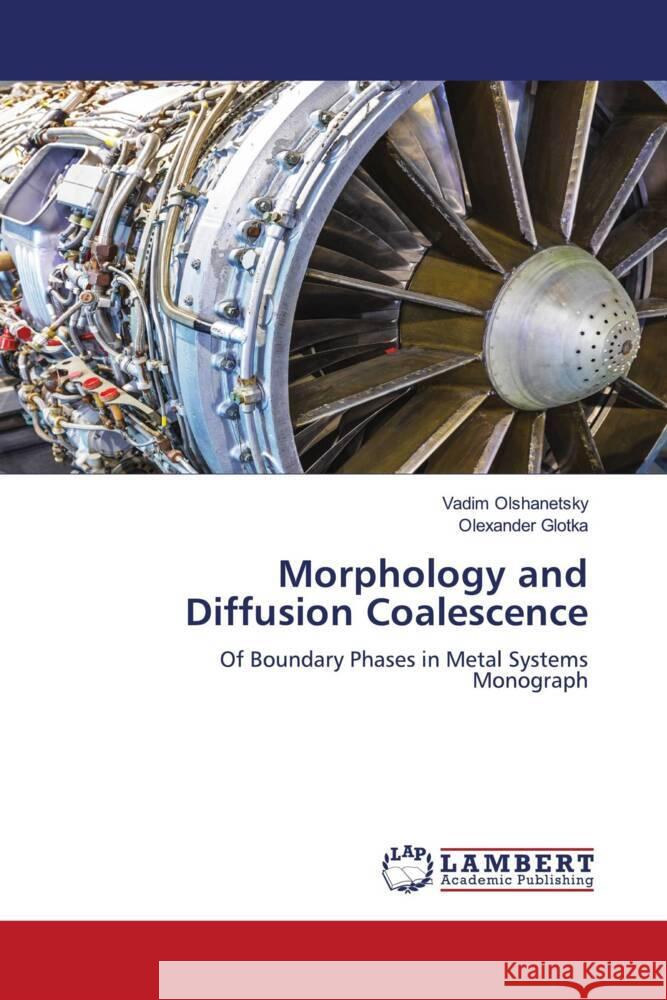 Morphology and Diffusion Coalescence Olshanetsky, Vadim, Glotka, Olexander 9786202054348