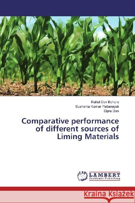 Comparative performance of different sources of Liming Materials Behera, Rahul Dev; Pattanayak, Sushanta Kumar; Das, Sipra 9786202054386