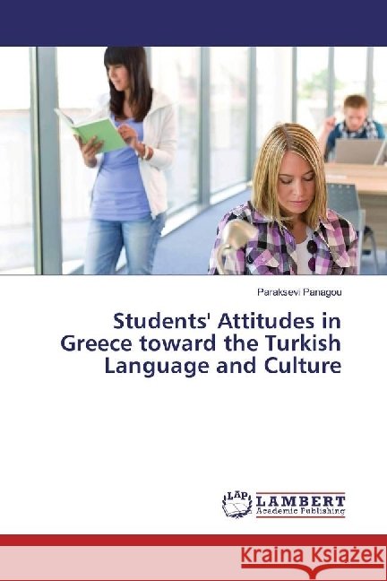 Students' Attitudes in Greece toward the Turkish Language and Culture Panagou, Paraksevi 9786202054461 LAP Lambert Academic Publishing