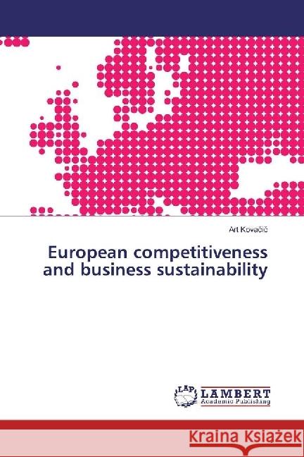 European competitiveness and business sustainability Kovacic, Art 9786202054553